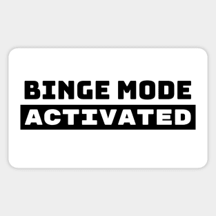 Binge Mode Activated Sticker